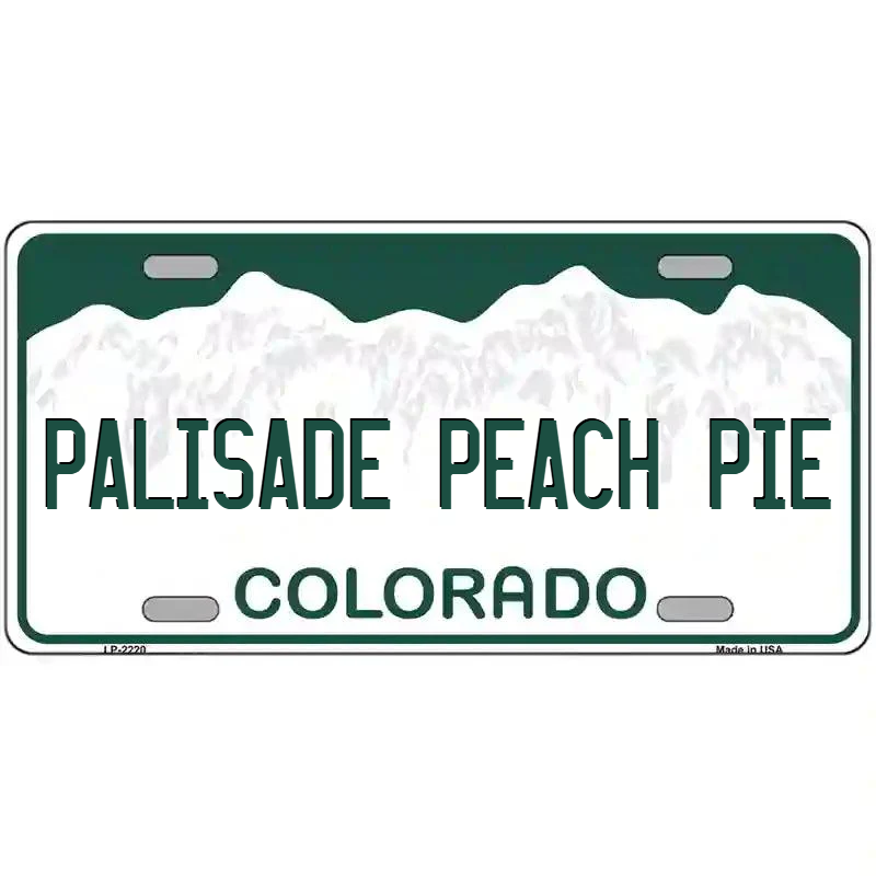 Palisade Peach Pie Colorado Metal Sign