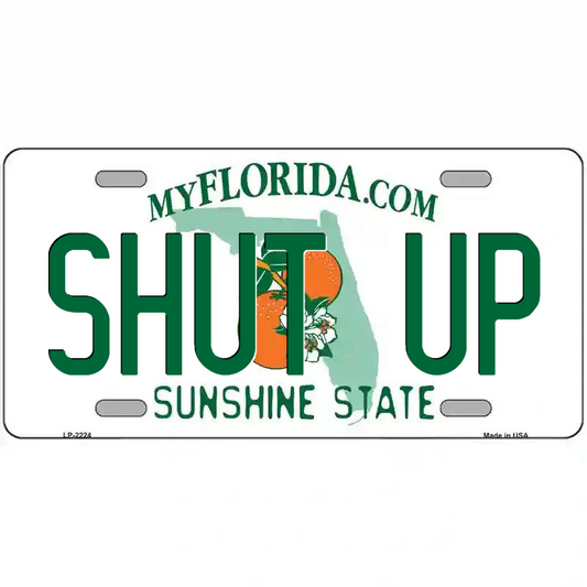 Shut Up Florida Metal Sign