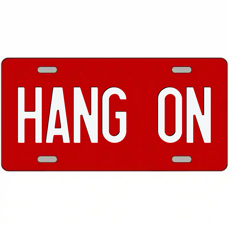 Hang On  White on Red Metal Sign