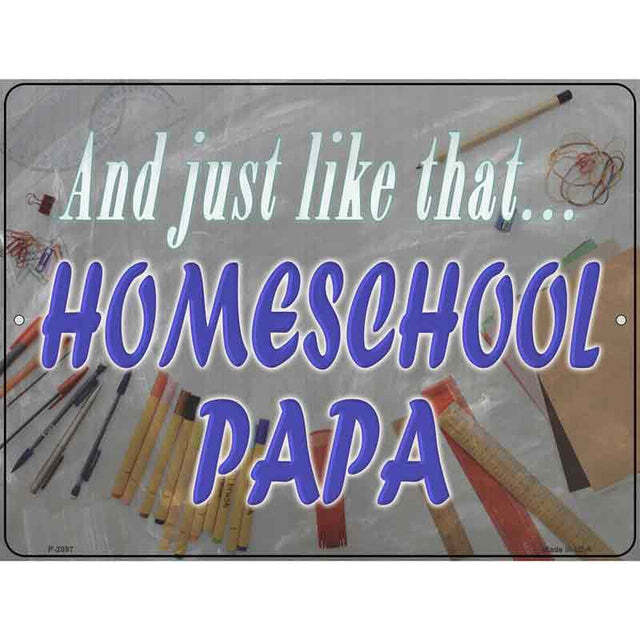 And Just Like That Homeschool Papa Parking Sign 9 X 12