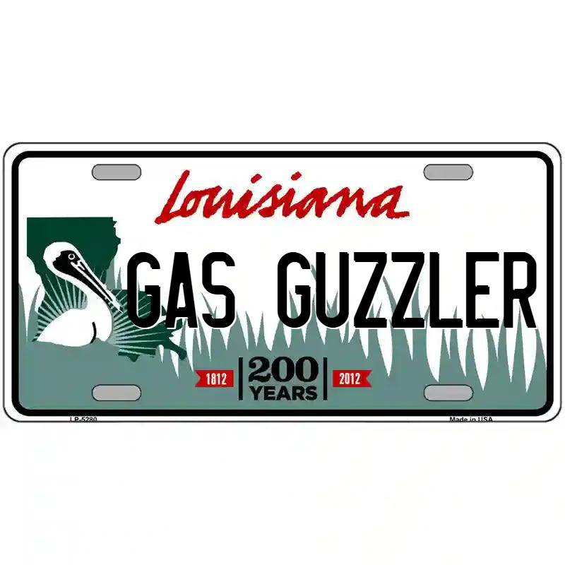 Gas Guzzler Louisiana Metal Sign