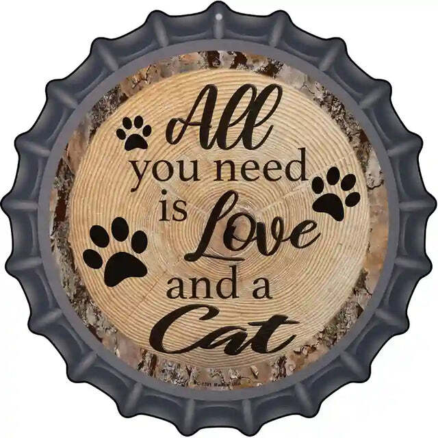 All You Need is Love and a Cat Bottle Cap Metal Sign