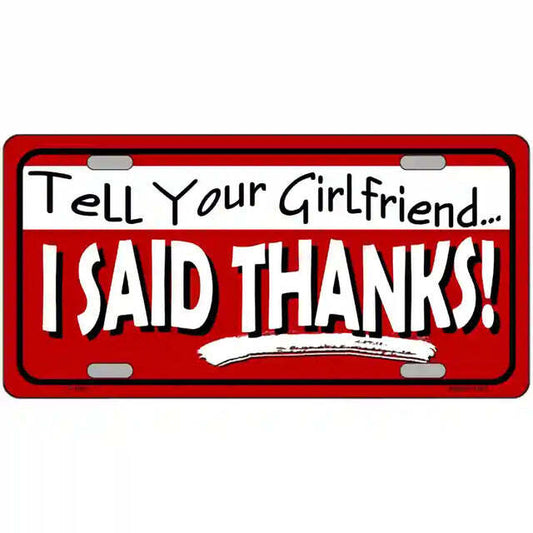 Tell Your Girlfriend I Said Thanks Metal Sign