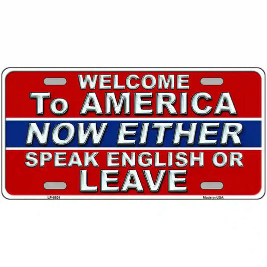 Welcome to America Now Either Speak English or Leave Metal Sign