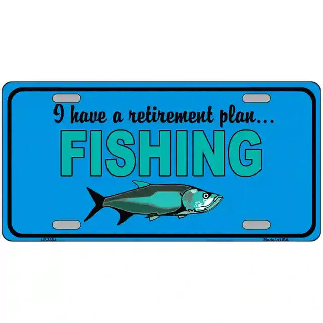 I Have a Retirement Plan ... Fishing Metal Sign