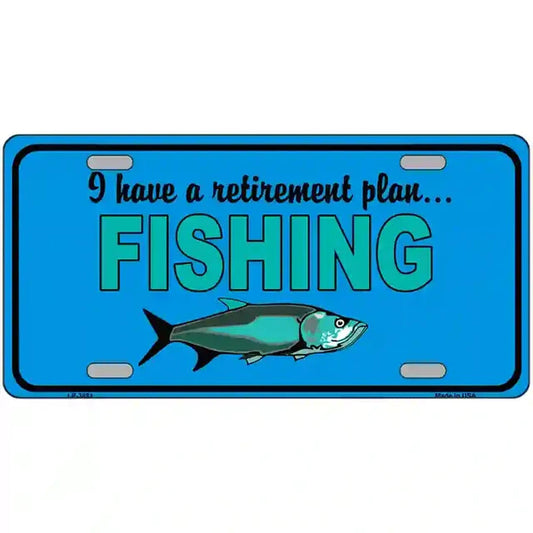 I Have a Retirement Plan ... Fishing Metal Sign