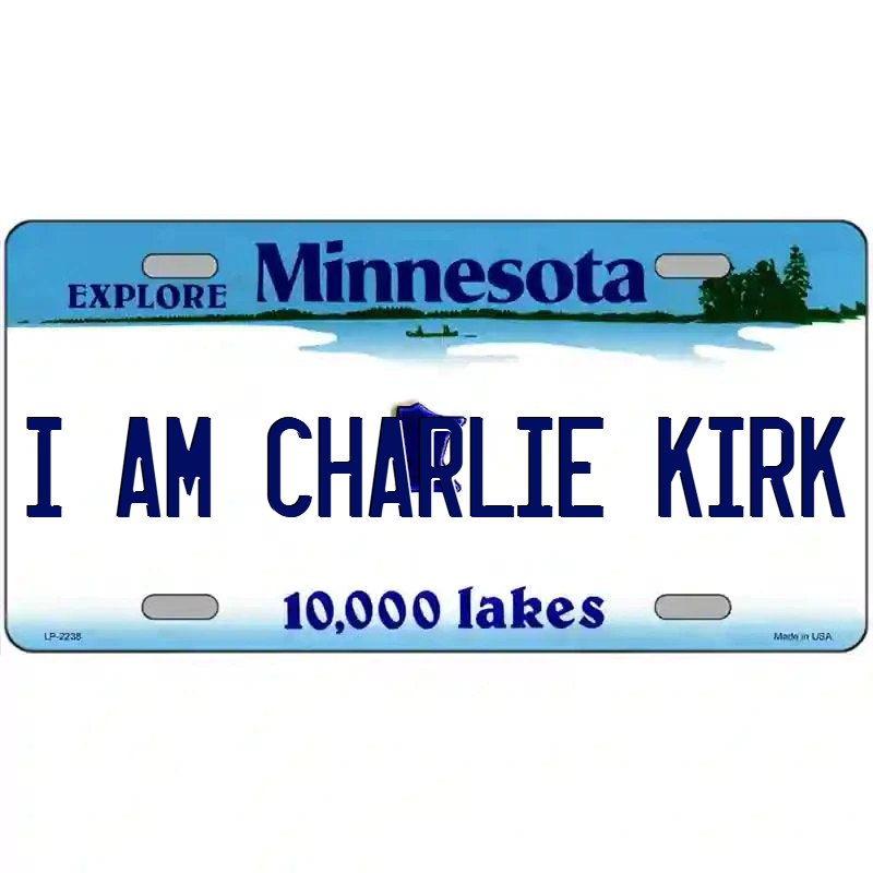 I Am Charlie Kirk Minnesota Metal Sign