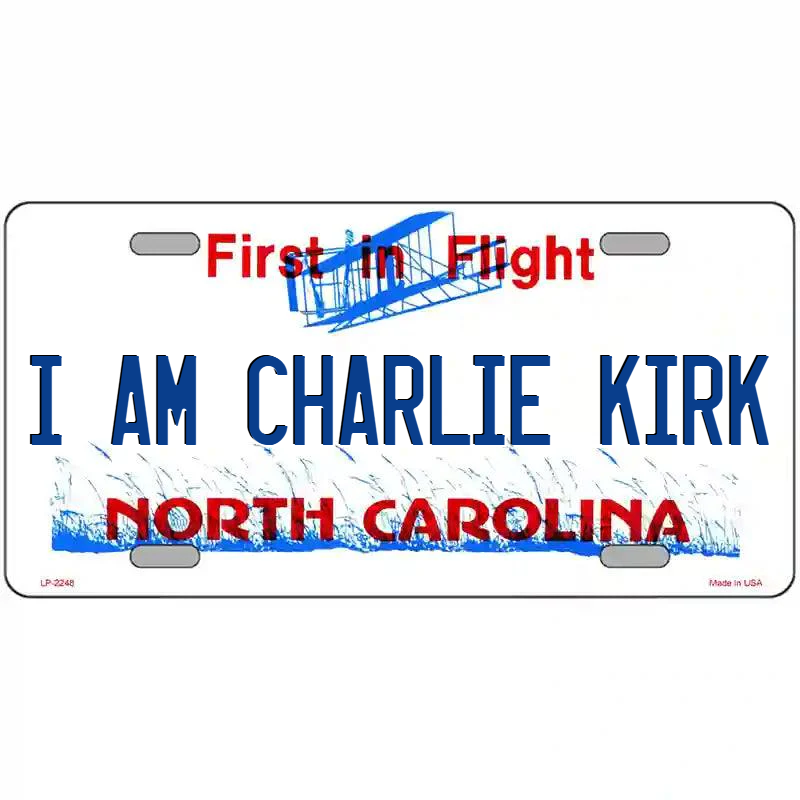 I Am Charlie Kirk North Carolina Metal Sign