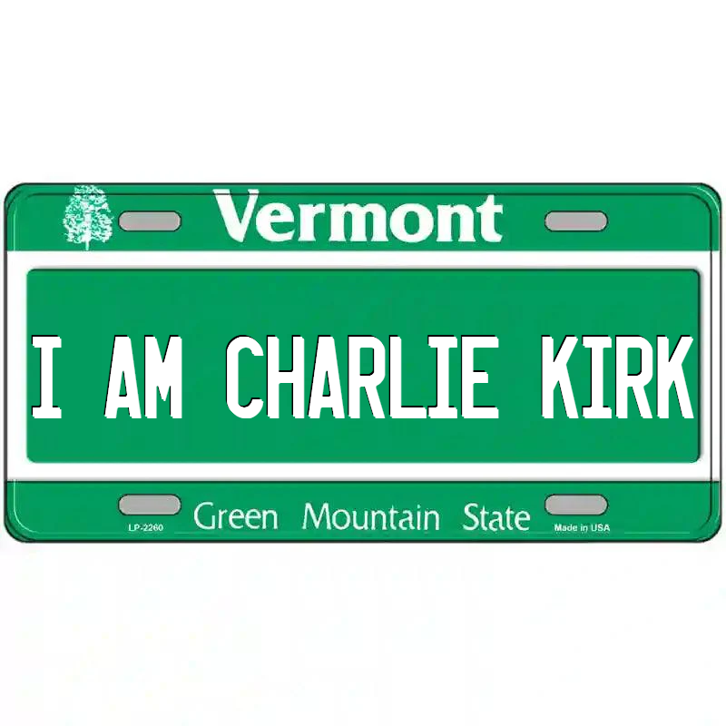 I Am Charlie Kirk Vermont Metal Sign