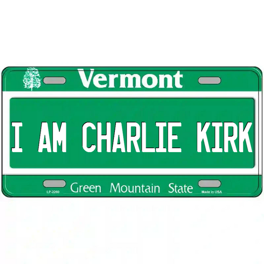I Am Charlie Kirk Vermont Metal Sign